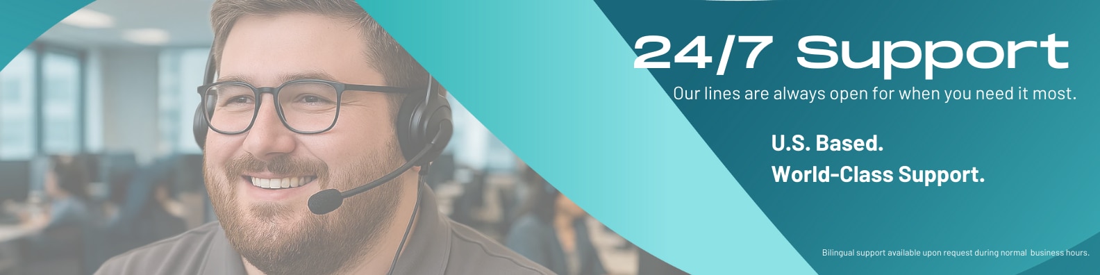 a promotional image that shows a happy man with glasses and a headset accompanied by the text '24/7 Support - Our lines are always open for when you need it most'